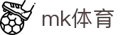 mk体育 - 多端访问与官方入口直达